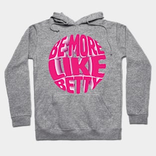 Less Karen's Be more Like Betty Hoodie